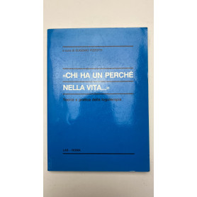 Chi ha un perché nella vita.. Teoria e pratica della logoterapia