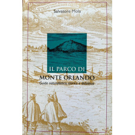 Il parco di Monte Orlando. Guida naturalistica storica e didattica