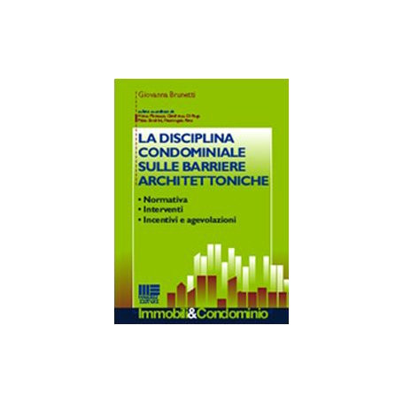 La disciplina condominiale sulle barriere architettoniche. Normativa interventi. incentivi e agevolazioni