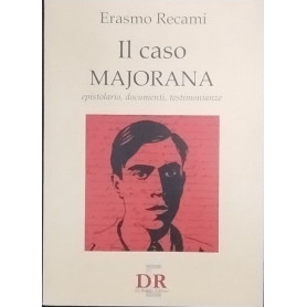 Il caso Majorana. Epistolario documenti testimonianze