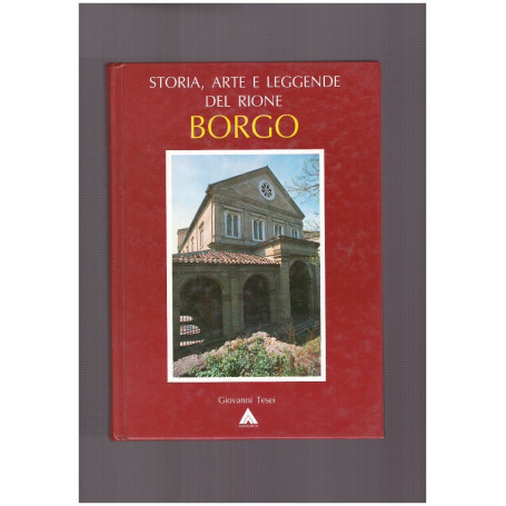 Storia arte e leggende del Rione Borgo