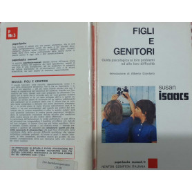 Figli e genitori. Guida psicologica ai loro problemi ed alle loro difficoltà