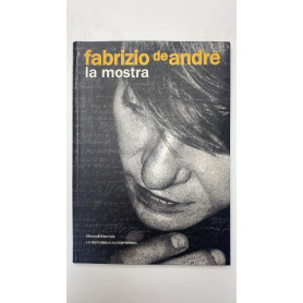 Fabrizio De André. La mostra. Catalogo della mostra (Genova 31 dicembre 2008-3 maggio 2009). Ediz. illustrata