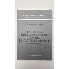 La tutela del consumatore contro le clausole abusive. Mezzi rituali ed irrituali
