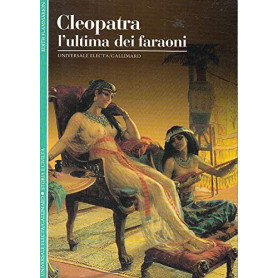 Cleopatra. L'ultima dei faraoni