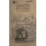 Genova maxima. Storie luoghi e segreti. Guida alla capitale del mare