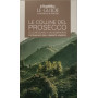 Le colline del prosecco di Conegliano e Valdobbiadene. Patrimonio dell'UNESCO. Le guide ai sapori e ai piaceri