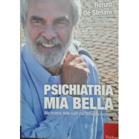 Psichiatria mia bella. Alla ricerca delle cure che Basaglia sognava