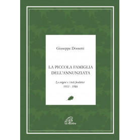 La piccola famiglia dell'Annunziata. Le origini e i testi fondativi 1953-1986
