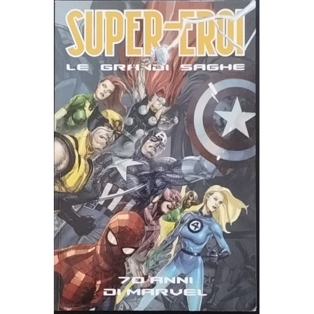 Super-eroi. Le grandi saghe. 70 anni di Marvel