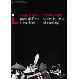 Loghi d'Italia. Storie dell'arte di eccellere. Italian Logos. Stories in the art of excelling. Catalogo. Bilingue Italiano Ingle