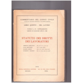 Statuto dei Diritti dei Lavoratori. Libro Quinto: del Lavoro Titoli I e II Supplemento Legge 20 maggio 1970 n. 300