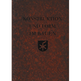 Konstruktion und Form im Bauen. Mit 1400 Zeichnungen auf 160 Tafeln.