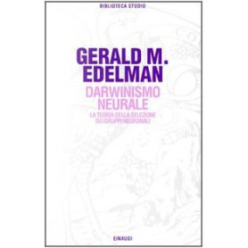 Darwinismo neurale. La teoria della selezione dei gruppi neuronali