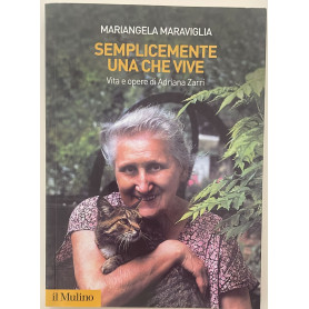 Semplicemente una che vive. Vita e opere di Adriana Zarri