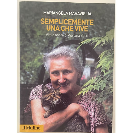 Semplicemente una che vive. Vita e opere di Adriana Zarri