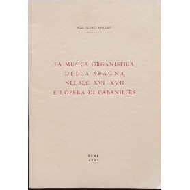La musica organistica della Spagna nei sec. XVI-XVII e l'opera di Cabanilles