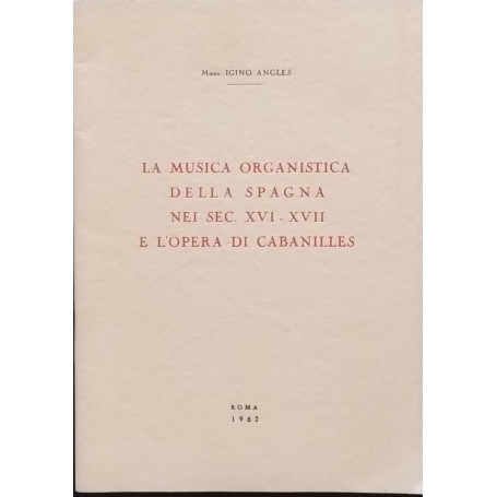 La musica organistica della Spagna nei sec. XVI-XVII e l'opera di Cabanilles