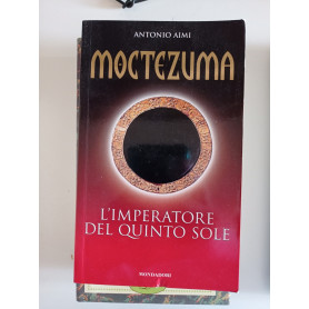 Moctezuma. L'imperatore del quinto sole