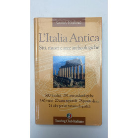 Guida Touring L' Italia Antica - Siti Musei E Aree Archeologiche