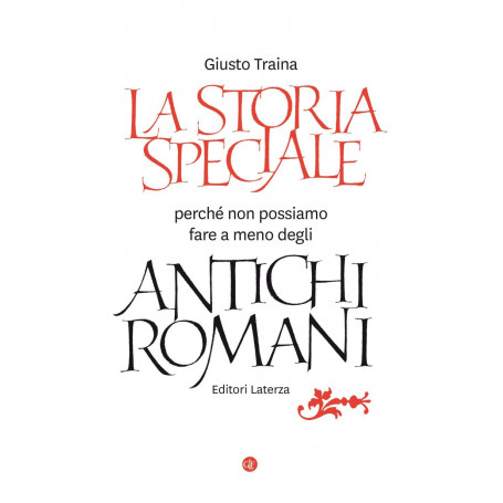 La storia speciale. Perché non possiamo fare a meno degli antichi romani