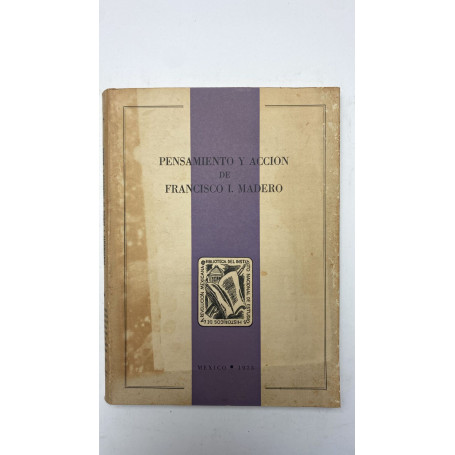 Pensamiento Y Acción De Francisco I. Madero