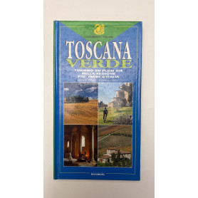 Toscana verde. Turismo en plein air nella regione piu verde d'Italia
