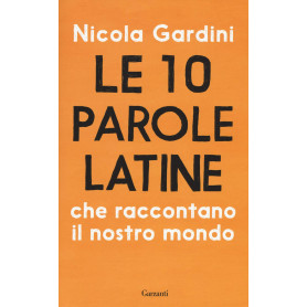 Le 10 parole latine che raccontano il nostro mondo