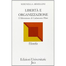 Libertà e organizzazione : il riformismo di Carlantonio Pilati