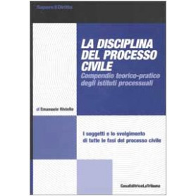La disciplina del processo civile. Compendio teorico-pratico degli istituti processuali
