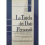 La tutela dei dati personali. Manuale teorico-operativo