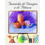 Tecniche di disegno e di pittura. Ediz. illustrata