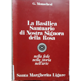 La basilica Santuario di Nostra Signora della Rosa nella fede nella storia nell'arte
