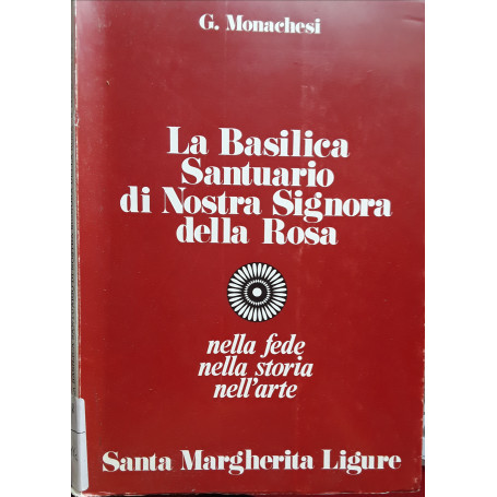 La basilica Santuario di Nostra Signora della Rosa nella fede nella storia nell'arte