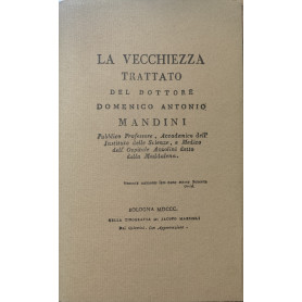 La Vecchiezza Trattato del dottore Domenico Antonio Mandini.