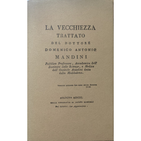 La Vecchiezza Trattato del dottore Domenico Antonio Mandini.
