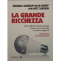 La grande ricchezza. Come libertà e innovazione hanno reso il mondo un posto migliore