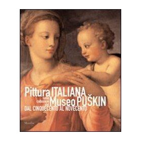 Pittura italiana nelle collezioni del Museo Puskin dal Cinquecento al Novecento.