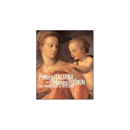 Pittura italiana nelle collezioni del Museo Puskin dal Cinquecento al Novecento.