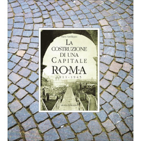 La costruzione di una capitale. Roma 1911-1945