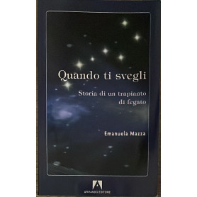 Quando ti svegli. Storia di un trapianto di fegato