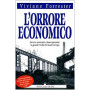 L'orrore economico. Lavoro economia disoccupazione: la grande truffa del nostro tempo