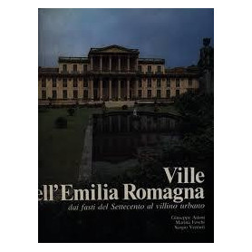 Ville dell'Emilia Romagna dai fasti del Settecento al villino urbano