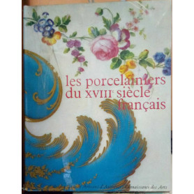 Les Porcelainiers du XVIII Siecle Francais