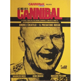 The real cannibal. La vera storia dei più grandi cannibali e mostri a fumetti. Andrej Cikatilo. Il predatore rosso.