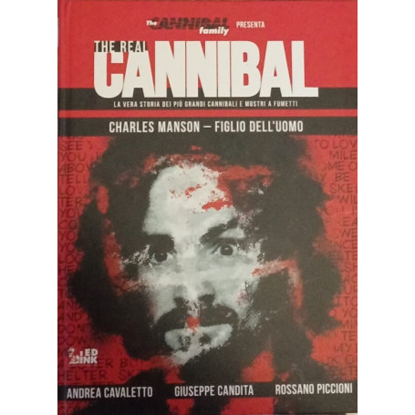 The real cannibal. La vera storia dei più grandi cannibali e mostri a fumetti. Charles Manson - Figlio dell'uomo