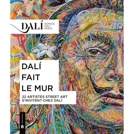 Dali fait le mur: 22 artistes Street Art s'invitent chez Dali