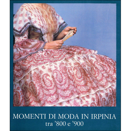 Momenti di moda in Irpinia. Ediz. illustrata