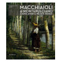 Macchiaioli a Montepulciano. Capolavori e inediti privati. Ediz. illustrata
