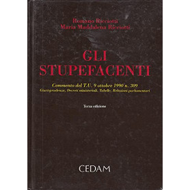 Gli stupefacenti. Commento del TU 9 ottobre 1990 n. 309. Giurisprudenza decreti ministeriali tabelle relazioni parlamentari